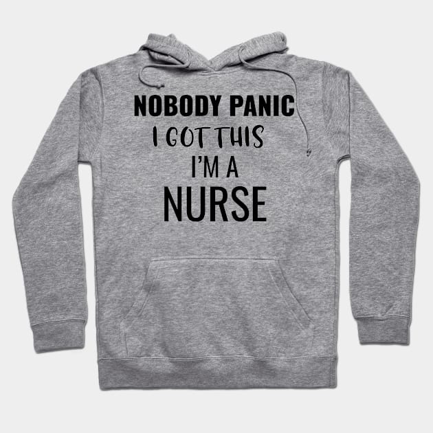 Nobody Panic I Got This I'M A Nurse Hoodie by Saimarts